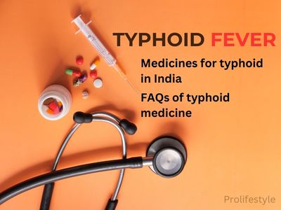 Medicine for typhoid fever in India & FAQs